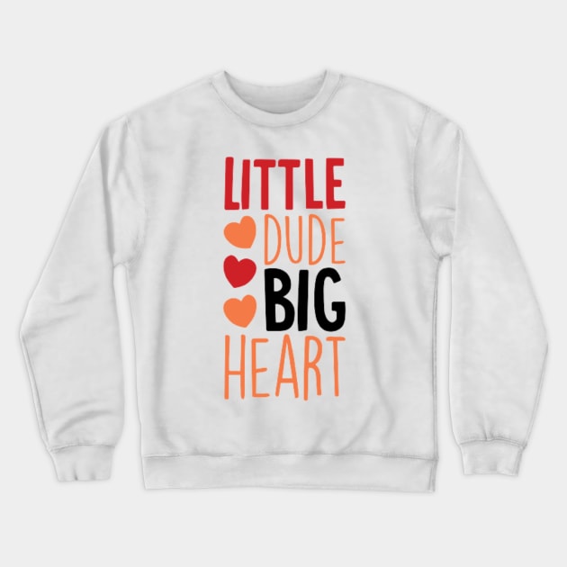 Little Dude Big Heart Crewneck Sweatshirt by Jifty